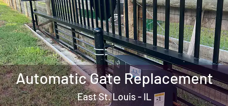  Automatic Gate Replacement East St. Louis - IL