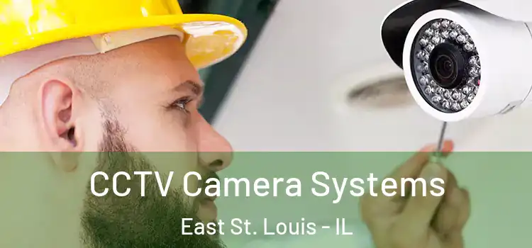 CCTV Camera Systems East St. Louis - IL