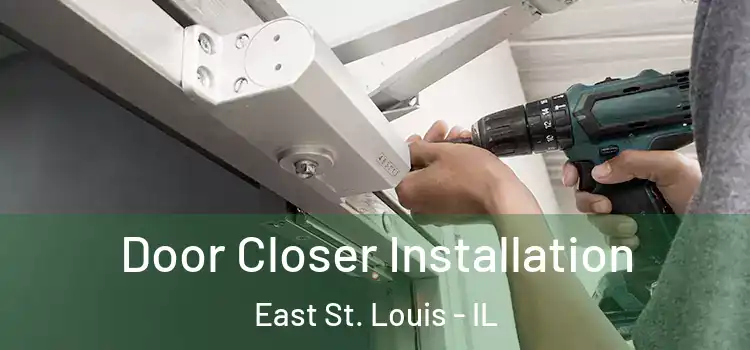  Door Closer Installation East St. Louis - IL