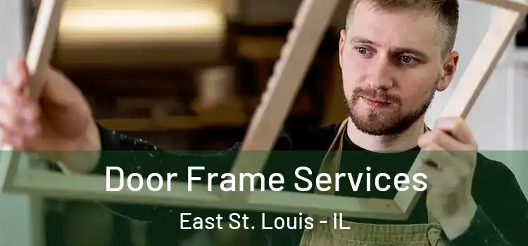  Door Frame Services East St. Louis - IL