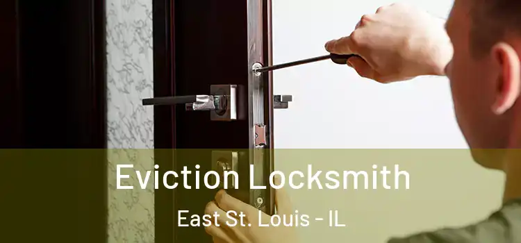  Eviction Locksmith East St. Louis - IL