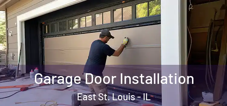  Garage Door Installation East St. Louis - IL