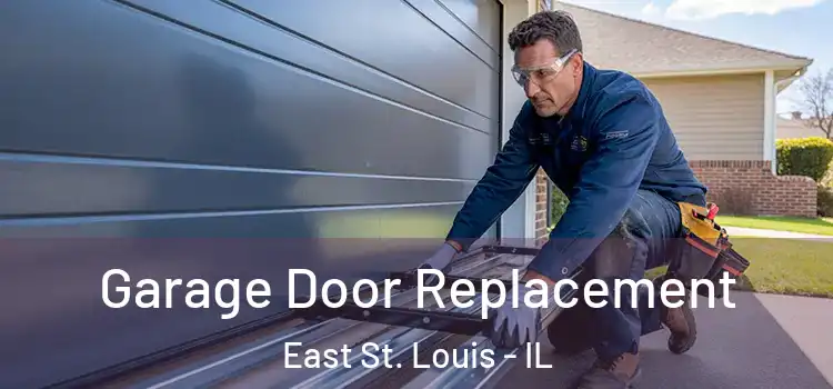  Garage Door Replacement East St. Louis - IL