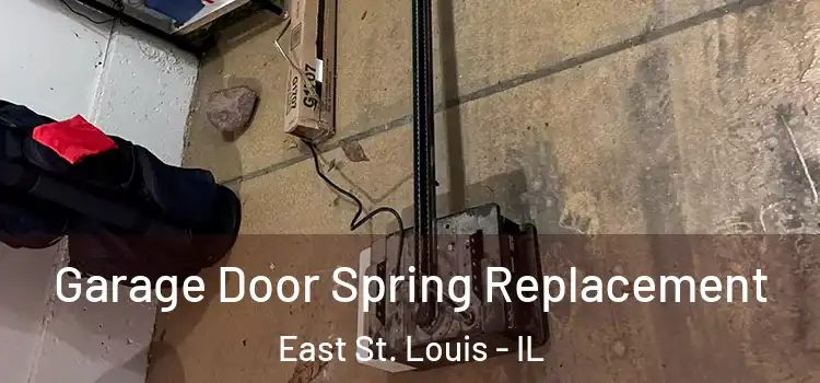  Garage Door Spring Replacement East St. Louis - IL