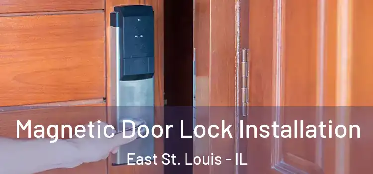  Magnetic Door Lock Installation East St. Louis - IL