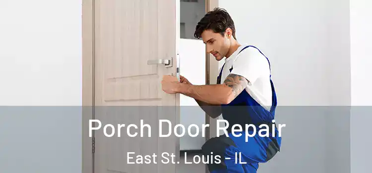  Porch Door Repair East St. Louis - IL