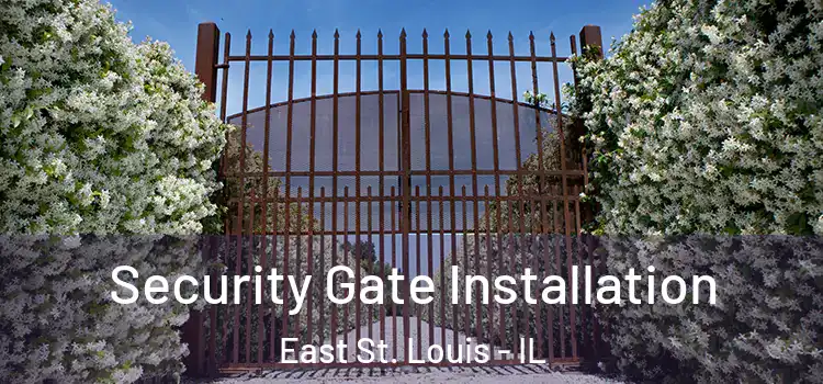 Security Gate Installation East St. Louis - IL
