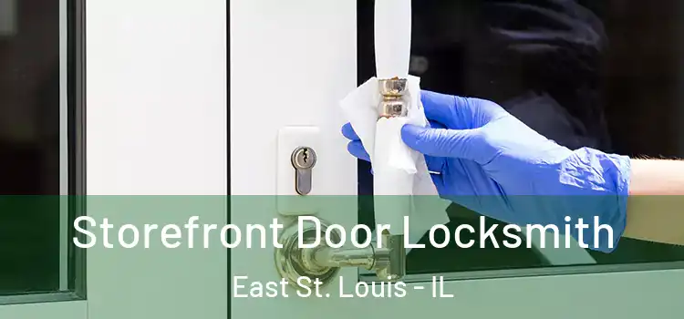  Storefront Door Locksmith East St. Louis - IL